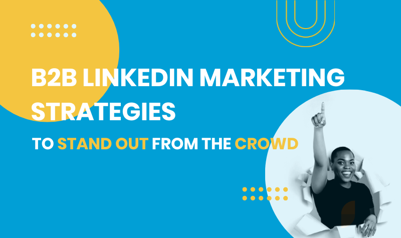 B2B LinkedIn Marketing Strategies